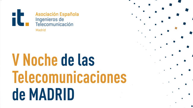 AEIT-Madrid ultima los preparativos de la V Noche de las Telecomunicaciones